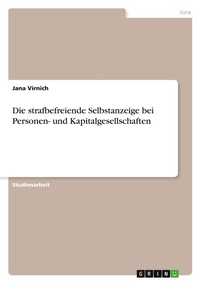 Abbildung von: Die strafbefreiende Selbstanzeige bei Personen- und Kapitalgesellschaften - GRIN Verlag