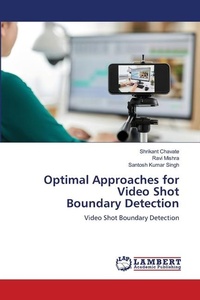 Enlarge image Cover: Optimal Approaches for Video Shot Boundary Detection - LAP Lambert Academic Publishing