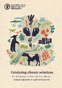 Enlarge image Cover: Catalysing climate solutions - Food & Agriculture Organization of the United Nations (FAO)