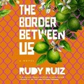 Cover: The Border Between Us - Blackstone Publishing