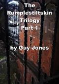 Cover: The Rumpelstiltskin  Trilogy Part 1 (The Rumplestiltskin Trilogy, #1) - Guy Jones