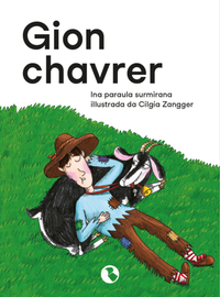 Enlarge image Cover: Gion chavrer - Chasa Editura Rumantscha