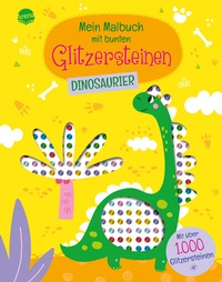 Abbildung von: Mein Malbuch mit bunten Glitzersteinen. Dinosaurier (Mit über 1.000 Glitzersteinen) - Arena