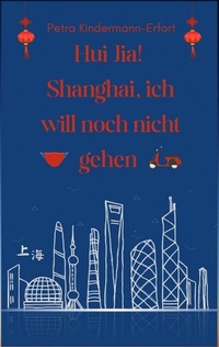 Abbildung von: Hui Jia! Shanghai, ich will noch nicht gehen - tredition
