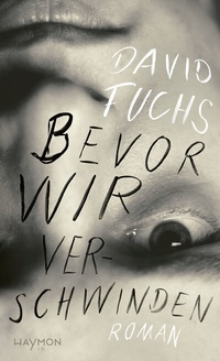 Abbildung von: Bevor wir verschwinden - Haymon Verlag