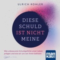 Cover: Diese Schuld ist nicht meine (H&ouml;rbuch) - Mankau Verlag