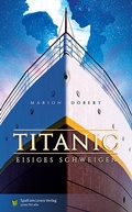 Cover: Titanic - Eisiges Schweigen - Spa&szlig; am Lesen