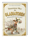 Cover: Verborgene Welt der Gladiatoren - Sophie Verlag GmbH