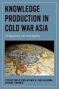 Enlarge image Cover: Knowledge Production in Cold War Asia - Indiana University Press