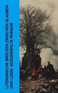 Cover: Literarische Br&uuml;cken zwischen Glauben und Logik: Ausgew&auml;hlte Romane - e-artnow