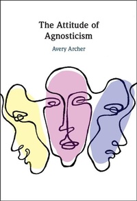 Abbildung von: The Attitude of Agnosticism - Cambridge University Press