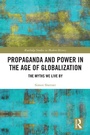 Cover: Propaganda and Power in the Age of Globalization - Routledge