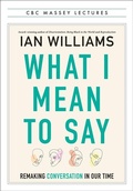 Cover: What I Mean to Say - House of Anansi Press Ltd ,Canada