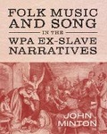 Cover: Folk Music and Song in the WPA Ex-Slave Narratives - University Press of Mississippi