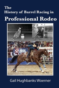 Abbildung von: The History of Barrel Racing in Professional Rodeo - Eakin Press