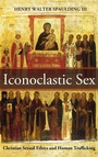 Cover: Iconoclastic Sex - Wipf & Stock Publishers