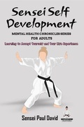 Cover: Sensei Self Development Mental Health Chronicles Series - Learning to Accept Yourself and Your Life Experience - senseipublishing.com