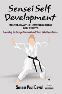 Enlarge image Cover: Sensei Self Development Mental Health Chronicles Series - Learning to Accept Yourself and Your Life Experience - senseipublishing.com
