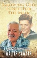 Cover: Growing Old Is Not For The Meek - CITIOFBOOKS, INC.