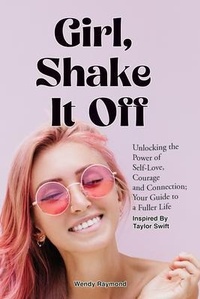 Abbildung von: Girl, Shake it Off Inspired By Taylor Swift: Unlocking the Power of Self-Love, Courage, and Connection - A.W Publishing