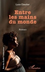 Cover: Entre les mains du monde - Editions L'Harmattan