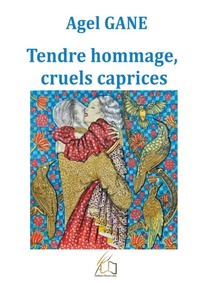 Abbildung von: Tendre hommage, cruels caprices - Editions Plume Libre
