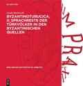 Cover: Byzantinoturucica, II: Sprachreste der T&uuml;rkv&ouml;lker in den Byzantinischen Quellen - De Gruyter