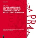 Cover: Die Herausbildung der Grammatik der Volkssprachen in Mittel- und Osteuropa - De Gruyter