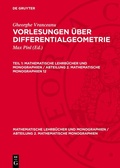 Bild: Gheorghe Vranceanu: Vorlesungen &uuml;ber Differentialgeometrie / Gheorghe Vranceanu: Vorlesungen &uuml;ber Differentialgeometrie. Teil 1 - De Gruyter