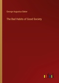 Cover: The Bad Habits of Good Society - Outlook Verlag