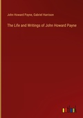 Cover: The Life and Writings of John Howard Payne - Outlook Verlag