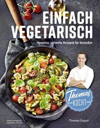 Abbildung von: Thomas kocht: einfach vegetarisch - Becker Joest Volk Verlag