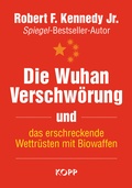 Cover: Die Wuhan-Verschw&ouml;rung und das erschreckende Wettr&uuml;sten mit Biowaffen - Kopp Verlag