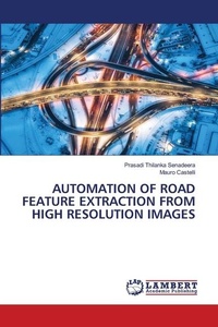 Enlarge image Cover: Automation of Road Feature Extraction from High Resolution Images - LAP Lambert Academic Publishing