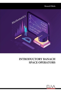 Enlarge image Cover: Introductory Banach Space Operators - Eliva Press