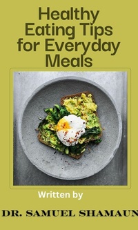 Abbildung von: Healthy-Eating-Tips-for-Everyday-Meals - Samuel Shamaun