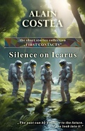 Cover: Silence on Icarus (First Contacts - short stories, #1) - Alain Costea