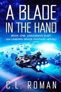 Cover: A Blade in the Hand (Assassin's Duet: An Unborn Space Fantasy, #1) - C.L. Roman