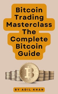 Enlarge image Cover: Bitcoin Trading Masterclass: The Complete Bitcoin Guide - Adil Khan