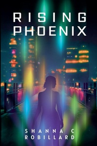 Enlarge image Cover: Rising Phoenix - Shanna Robillard