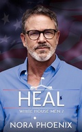 Cover: Heal (White House Men, #7) - Nora Phoenix