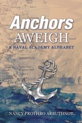 Cover: Anchors Aweigh A Naval Academy Alphabet - Xlibris Us