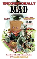 Cover: Unconditionally Mad, Part 1 - The First Unauthorized History of Mad Magazine (hardback) - BEARMANOR MEDIA