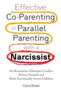 Cover: Effective Co-Parenting or Parallel Parenting with a Narcissist - Resilient Minds Publishing