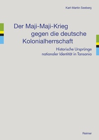 Abbildung von: Der Maji-Maji-Krieg gegen die deutsche Kolonialherrschaft - Reimer, Dietrich