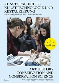 Abbildung von: Kunstgeschichte, Kunsttechnologie und Restaurierung: Neue Perspektiven der Zusammenarbeit - Art History, Conservation and Conservation Science: New Perspectives for Cooperation - Reimer, Dietrich
