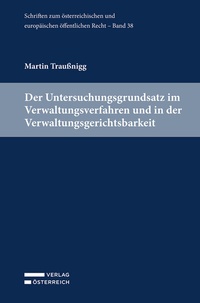 Abbildung von: Der Untersuchungsgrundsatz im Verwaltungsverfahren und in der Verwaltungsgerichtsbarkeit - Verlag Österreich