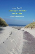 Cover: Unterwegs in der Natur und im Leben - epubli