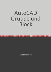 Abbildung von: Civil 3D Version 2023 / AutoCAD Gruppe und Block "farbige Darstellung" (für Anwender) - epubli