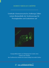 Abbildung von: Urethrale chemosensorische cholinerge Zellen weisen Bestandteile der Synthesewege für Prostaglandine und Leukotriene auf - VVB Laufersweiler Verlag